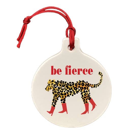 Be Fierce Gloss Ceramic Ornament, Handmade in Canada