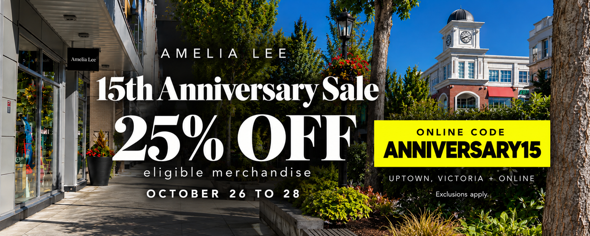 Amelia Lee 15th Anniversary Sale. 25% off eligible merchandise October 26 to 28. Online code ANNIVERSARY15.